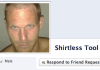 Shirtless Tool Friend Request